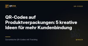 QR-Codes auf Produktverpackungen: 5 kreative Ideen für mehr Kundenbindung