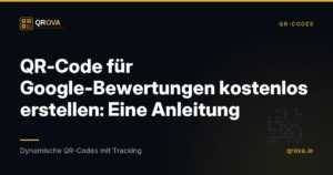 QR-Code für Google-Bewertungen kostenlos erstellen: Eine Anleitung
