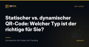 Statischer vs. dynamischer QR-Code: Welcher Typ ist der richtige für Sie?